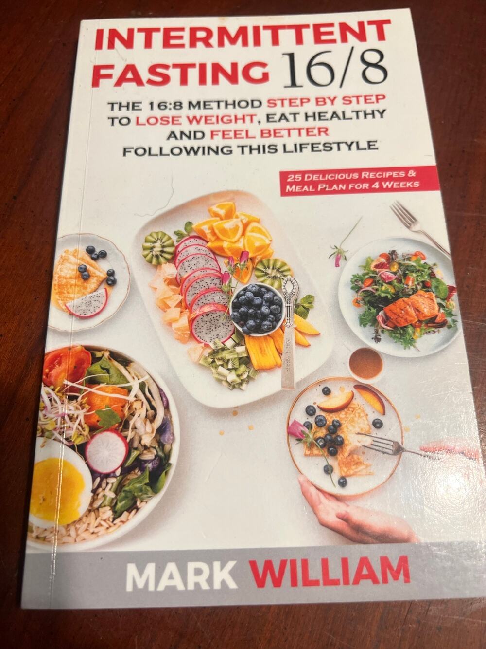 Intermittent Fasting 16/8 Method by Mark William 25 Recipes & Meal Plan for 4 wk